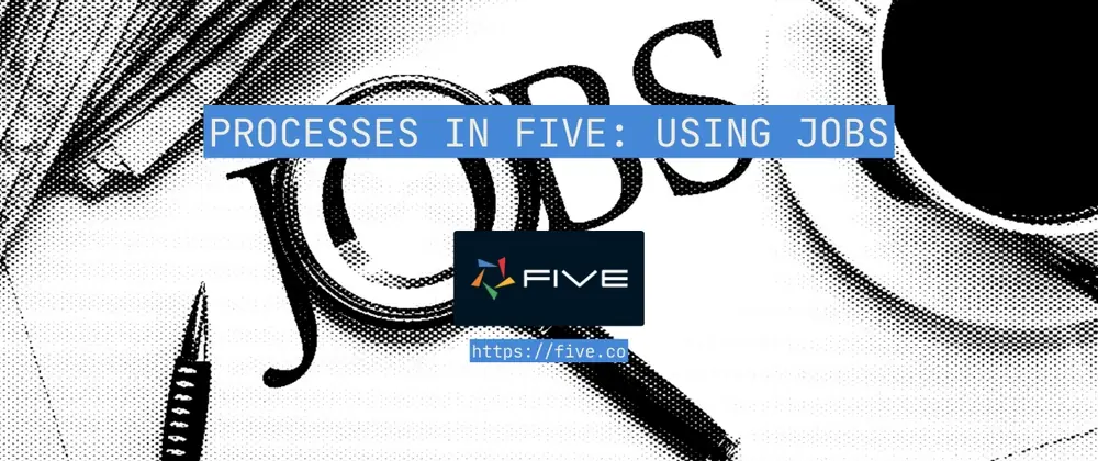 Automating Processes In Five: Using Jobs